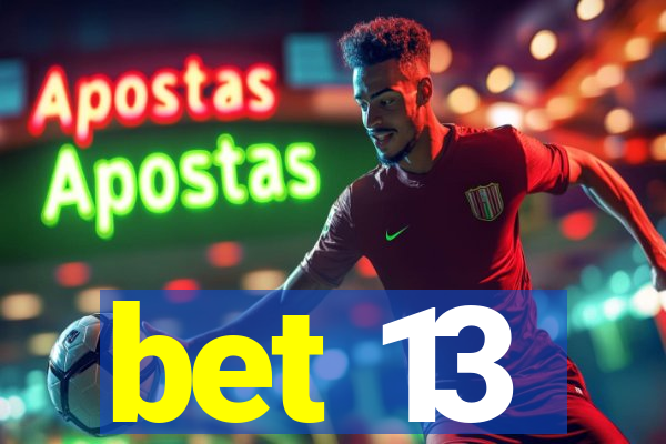 bet 13